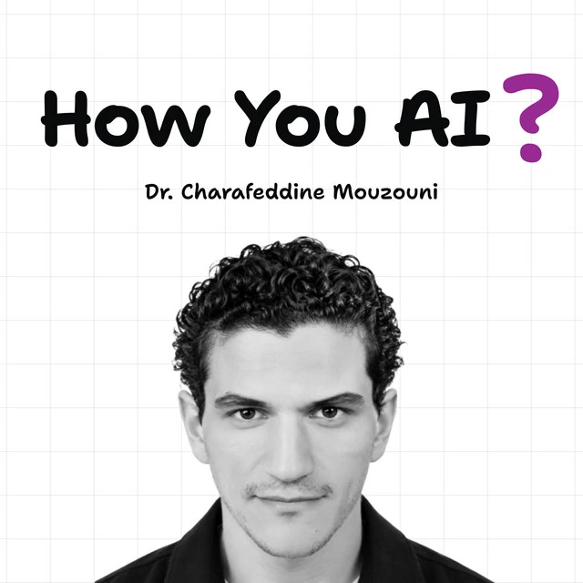 How You AI, the podcast hosted by Charafeddine Mouzouni